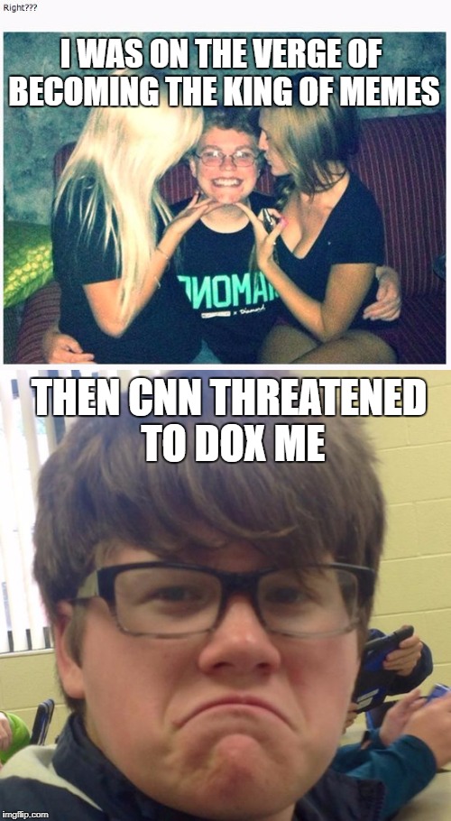 Meme Lives Matter | I WAS ON THE VERGE OF BECOMING THE KING OF MEMES; THEN CNN THREATENED TO DOX ME | image tagged in geek,cnn,dox,cnn blackmail,memes | made w/ Imgflip meme maker
