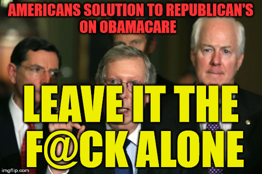 Mitch McConnell Zero | AMERICANS SOLUTION TO REPUBLICAN'S ON OBAMACARE; LEAVE IT THE F@CK ALONE | image tagged in mitch mcconnell zero | made w/ Imgflip meme maker