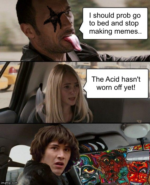 Uh..wait..what? | image tagged in the rock driving | made w/ Imgflip meme maker
