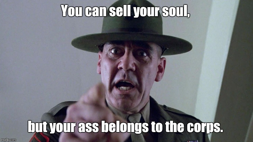 You can sell your soul, but your ass belongs to the corps. | made w/ Imgflip meme maker