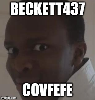 ksi | BECKETT437; COVFEFE | image tagged in ksi | made w/ Imgflip meme maker