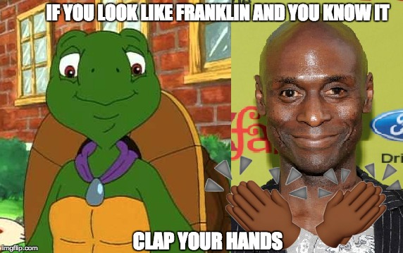IF YOU LOOK LIKE FRANKLIN AND YOU KNOW IT; CLAP YOUR HANDS | image tagged in franklin,lance reddick,happy,funny,happy lance turtle,smile | made w/ Imgflip meme maker