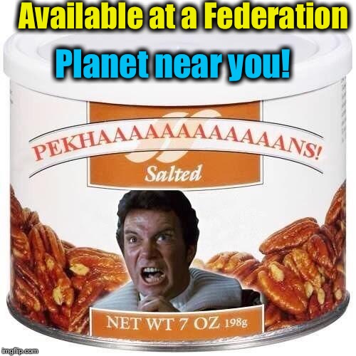 Captain Kirk knows good nuts when he sees them! | Available at a Federation; Planet near you! | image tagged in kirk pekaaaaaans,memes,evilmandoevil,funny,star trek | made w/ Imgflip meme maker