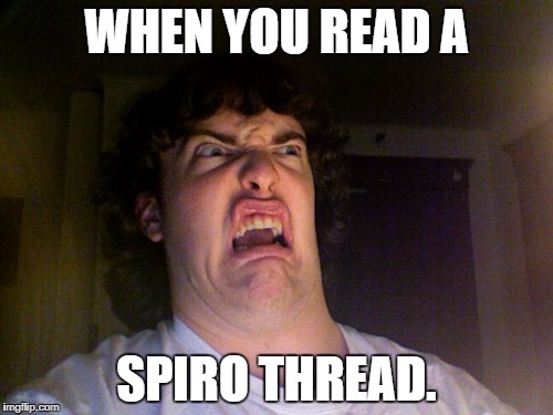 Oh No Meme | WHEN YOU READ A; SPIRO THREAD. | image tagged in memes,oh no | made w/ Imgflip meme maker