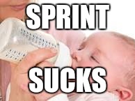 Sprint sucks | SPRINT; SUCKS | image tagged in sucks | made w/ Imgflip meme maker