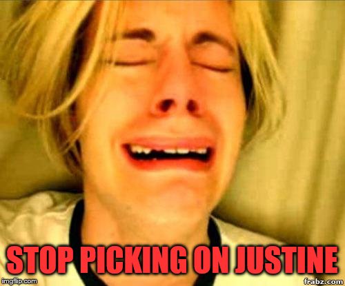 STOP PICKING ON JUSTINE | made w/ Imgflip meme maker