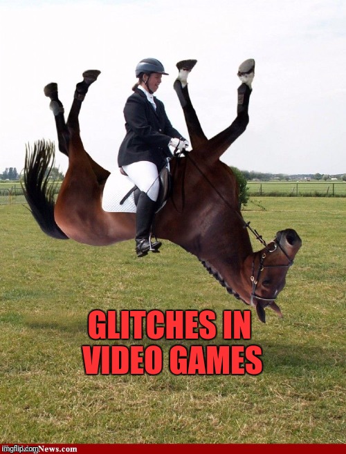 https://linguatical.files.wordpress.com/2013/06/riding-an-upside | GLITCHES IN VIDEO GAMES | image tagged in https//linguaticalfileswordpresscom/2013/06/riding-an-upside | made w/ Imgflip meme maker