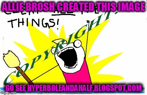All the things | ALLIE BROSH CREATED THIS IMAGE; GO SEE HYPERBOLEANDAHALF.BLOGSPOT.COM | image tagged in all the things | made w/ Imgflip meme maker
