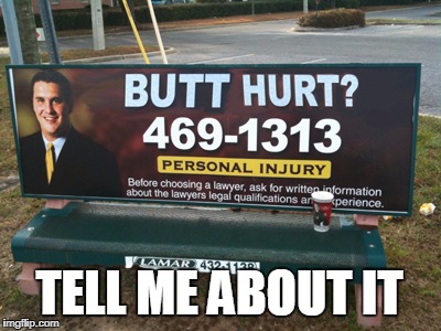 Butt Hurt Much? | TELL ME ABOUT IT | image tagged in butt hurt much | made w/ Imgflip meme maker