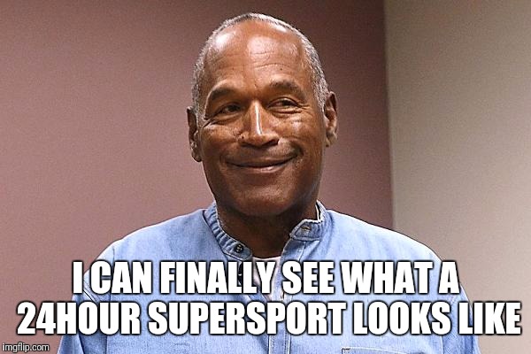 Sport juice | I CAN FINALLY SEE WHAT A 24HOUR SUPERSPORT LOOKS LIKE | image tagged in memes,gym,oj | made w/ Imgflip meme maker