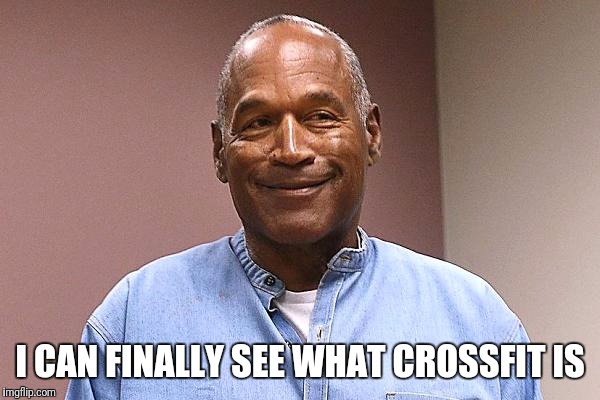 Juicefit | I CAN FINALLY SEE WHAT CROSSFIT IS | image tagged in memes,gym,oj | made w/ Imgflip meme maker