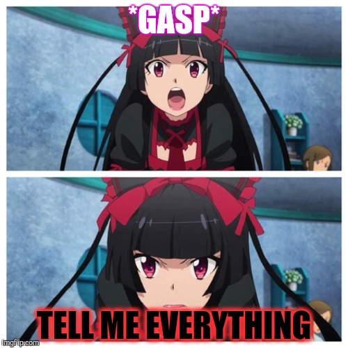 *GASP* TELL ME EVERYTHING | made w/ Imgflip meme maker