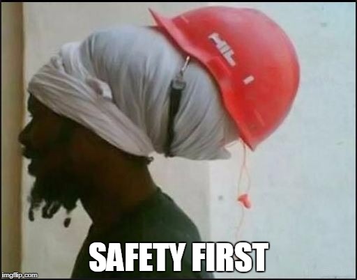 safety first | SAFETY FIRST | image tagged in safety first | made w/ Imgflip meme maker