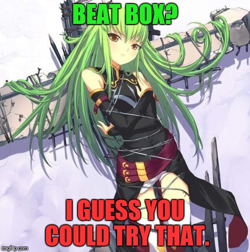 BEAT BOX? I GUESS YOU COULD TRY THAT. | made w/ Imgflip meme maker