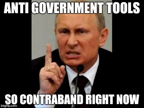 ANTI GOVERNMENT TOOLS SO CONTRABAND RIGHT NOW | made w/ Imgflip meme maker