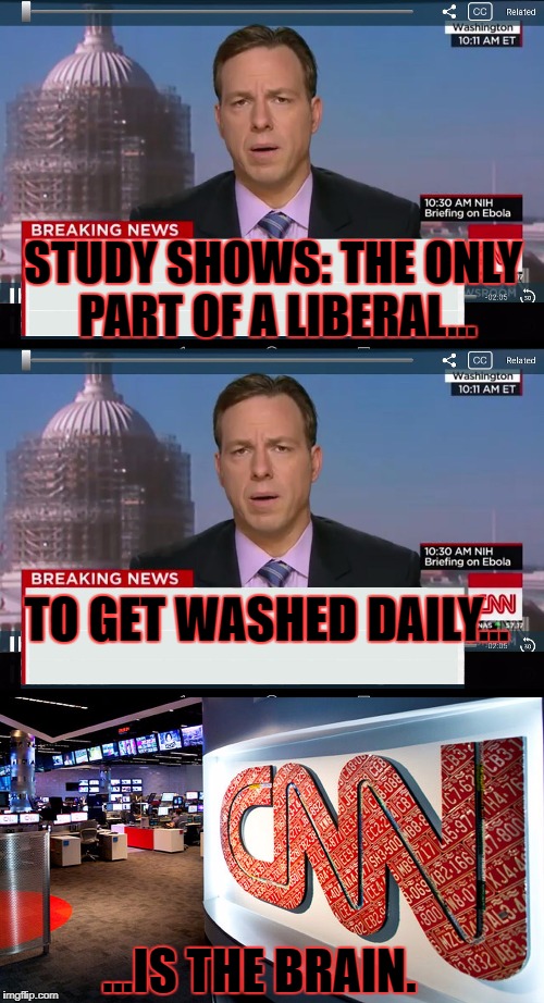 This just in... | STUDY SHOWS: THE ONLY PART OF A LIBERAL... TO GET WASHED DAILY... ...IS THE BRAIN. | image tagged in cnn,cnn fake news,cnn breaking news template,cnn sucks,liberals | made w/ Imgflip meme maker