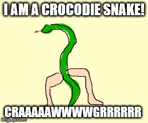 I am a Crocodile Snake! | I AM A CROCODIE SNAKE! CRAAAAAWWWWGRRRRRR | image tagged in waiting skeleton | made w/ Imgflip meme maker