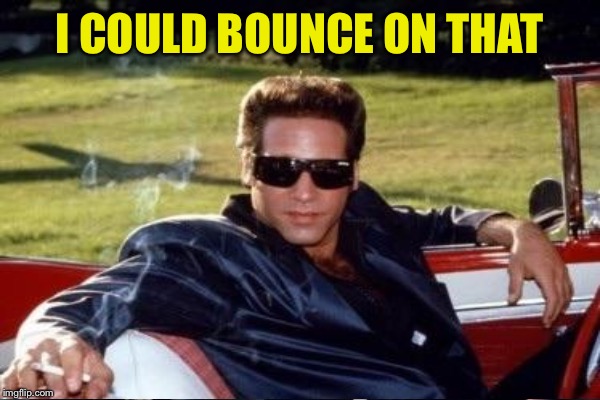 I COULD BOUNCE ON THAT | made w/ Imgflip meme maker
