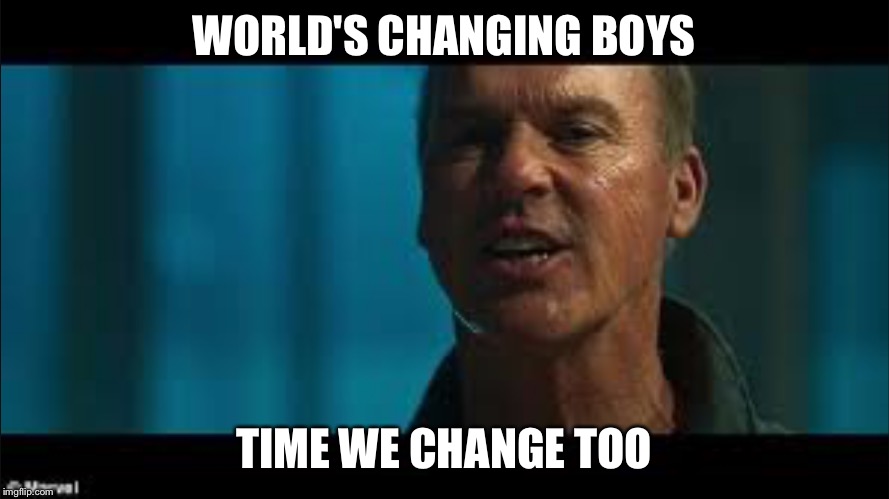 Worlds Changing Boyz | WORLD'S CHANGING BOYS; TIME WE CHANGE TOO | image tagged in spiderman,marvel,spiderman peter parker,vulture,world,boys | made w/ Imgflip meme maker