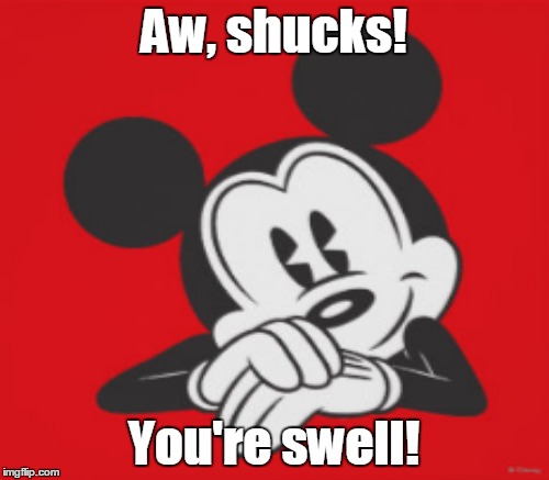 Aw, shucks! You're swell! | made w/ Imgflip meme maker