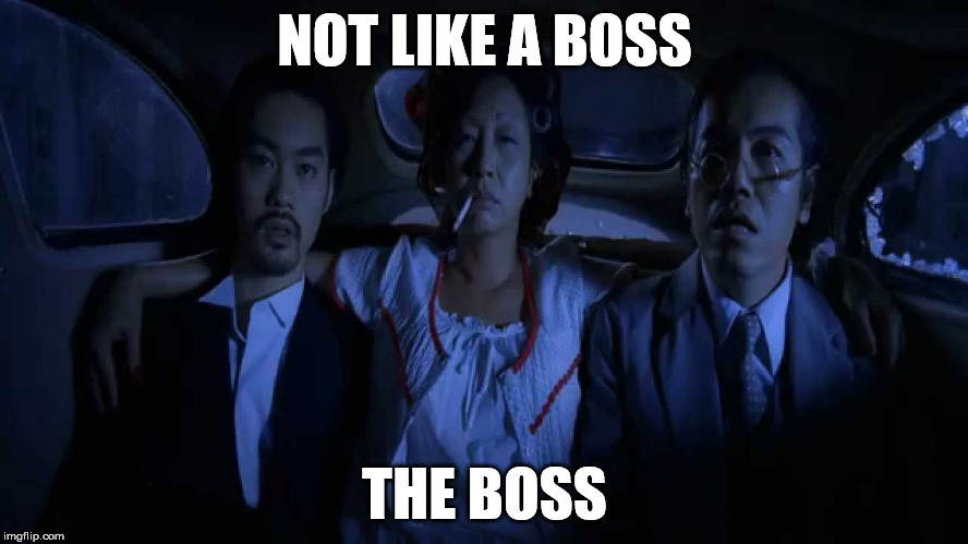 Will The Real Boss Please Stand Up | NOT LIKE A BOSS; THE BOSS | image tagged in the boss lady,say that again i dare you,your gonna have a bad time,you picked the wrong one,punked,we wish we were not here | made w/ Imgflip meme maker