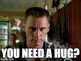 YOU NEED A HUG? | made w/ Imgflip meme maker