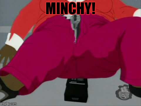 MINCHY! | made w/ Imgflip meme maker