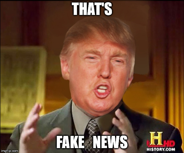 THAT'S; FAKE   NEWS | image tagged in trump-iens | made w/ Imgflip meme maker