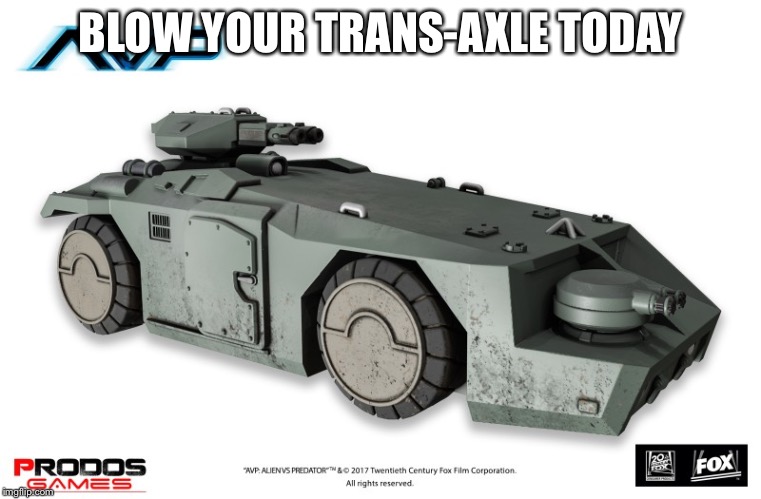 BLOW YOUR TRANS-AXLE TODAY | made w/ Imgflip meme maker