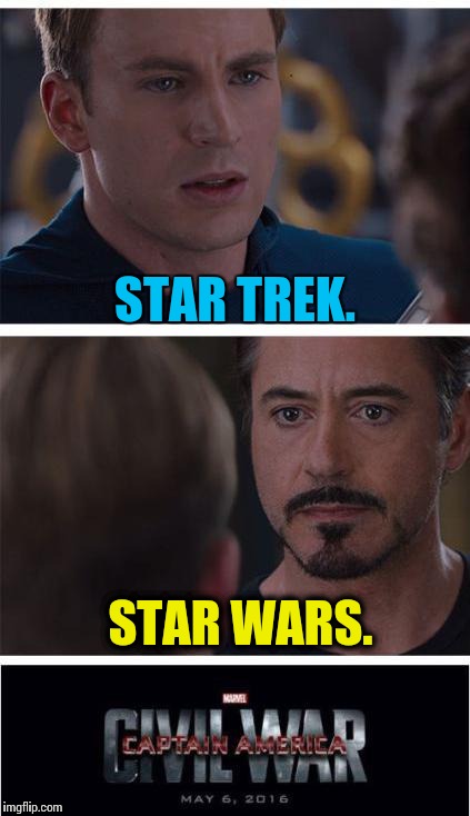 Which one is your favorite? O.o | STAR TREK. STAR WARS. | image tagged in memes,marvel civil war 1,funny,star wars,star trek | made w/ Imgflip meme maker