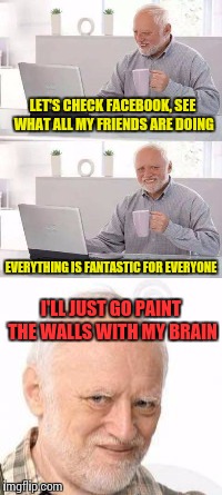 Account Deactivated | LET'S CHECK FACEBOOK, SEE WHAT ALL MY FRIENDS ARE DOING; EVERYTHING IS FANTASTIC FOR EVERYONE; I'LL JUST GO PAINT THE WALLS WITH MY BRAIN | image tagged in facebook,friendship,memes,suicide,death,depression | made w/ Imgflip meme maker