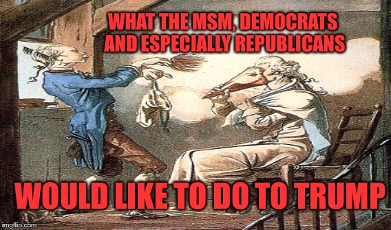 Aristocrat Trump | WHAT THE MSM, DEMOCRATS AND ESPECIALLY REPUBLICANS; WOULD LIKE TO DO TO TRUMP | image tagged in donald trump,democrats,republicans,washington dc | made w/ Imgflip meme maker