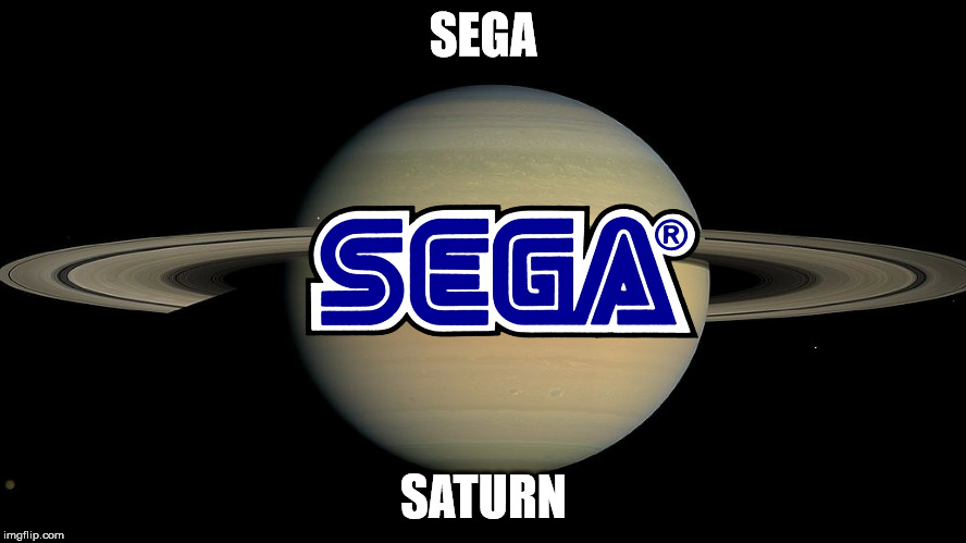 saturn | SEGA; SATURN | image tagged in funny,memes,sega,saturn,funny memes,sega saturn | made w/ Imgflip meme maker