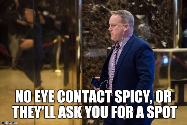 Spicy spotter | NO EYE CONTACT SPICY, OR THEY'LL ASK YOU FOR A SPOT | image tagged in memes,gym,sean spicer | made w/ Imgflip meme maker