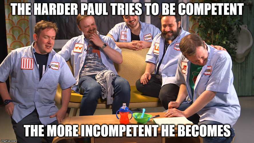 The Paul Paradox | THE HARDER PAUL TRIES TO BE COMPETENT; THE MORE INCOMPETENT HE BECOMES | image tagged in paradox,paul gannon,incompetence,barshens,fail | made w/ Imgflip meme maker