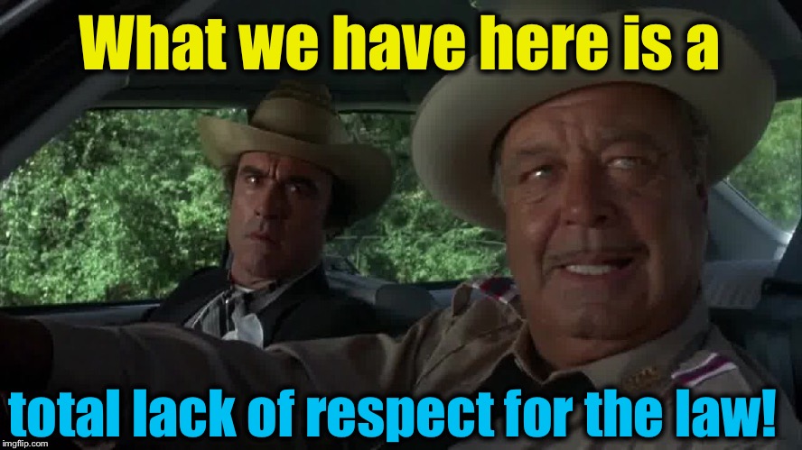 What we have here is a total lack of respect for the law! | made w/ Imgflip meme maker
