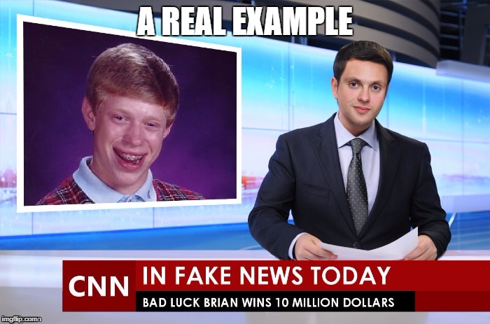 What even is real news? | A REAL EXAMPLE | image tagged in bad luck brian,cnn,cnn fake news | made w/ Imgflip meme maker
