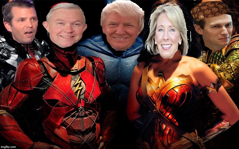 Trump League | image tagged in justice league,donald trump,betsy devos | made w/ Imgflip meme maker