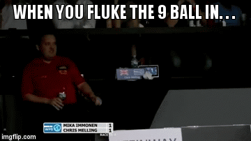 WHEN YOU FLUKE THE 9 BALL IN. . . | image tagged in gifs | made w/ Imgflip video-to-gif maker