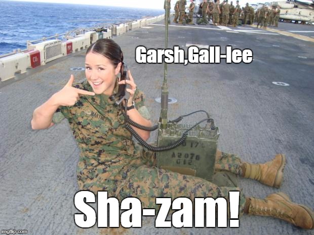 It's Gomer Pyle's granddaughter | Garsh,Gall-lee; Sha-zam! | image tagged in usmc cutie marine girl call me on the radio,shazam | made w/ Imgflip meme maker