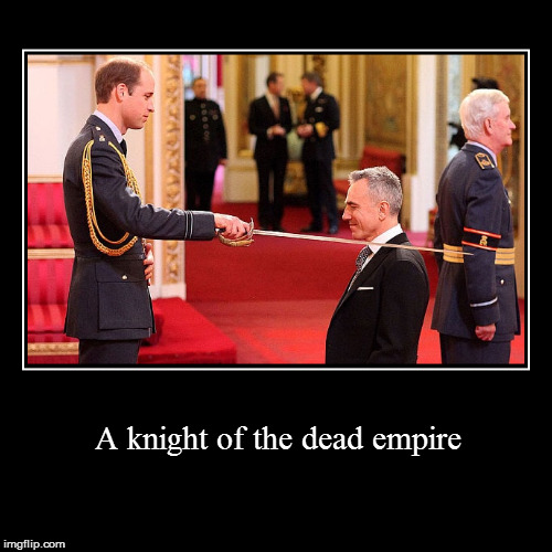 image tagged in funny,demotivationals,prince william,british empire,order of the british empire,knighthood | made w/ Imgflip demotivational maker
