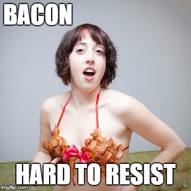 BACON HARD TO RESIST | made w/ Imgflip meme maker
