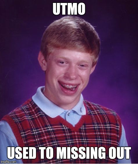 Bad Luck Brian Meme | UTMO; USED TO MISSING OUT | image tagged in memes,bad luck brian | made w/ Imgflip meme maker