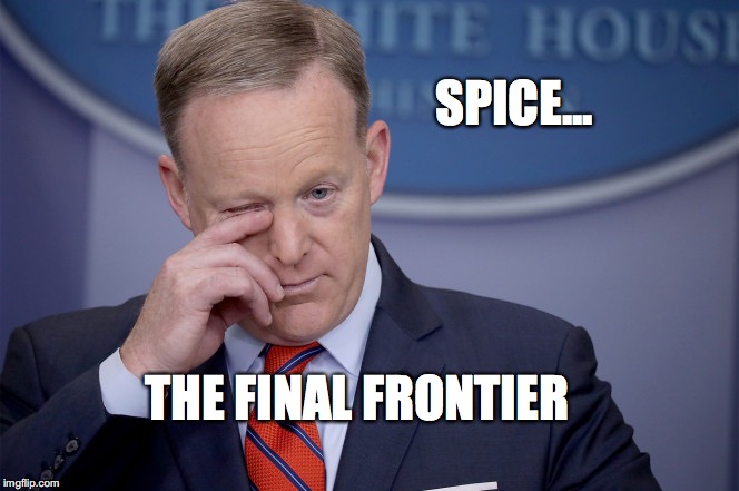 Spicer’s Last Roundup | SPICE... THE FINAL FRONTIER | image tagged in sean spicer,tthe final frontier,bobcrespodotcom | made w/ Imgflip meme maker
