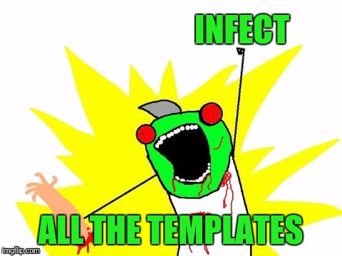 Watch out, you might get infected! | INFECT; ALL THE TEMPLATES | image tagged in zombies,new template | made w/ Imgflip meme maker