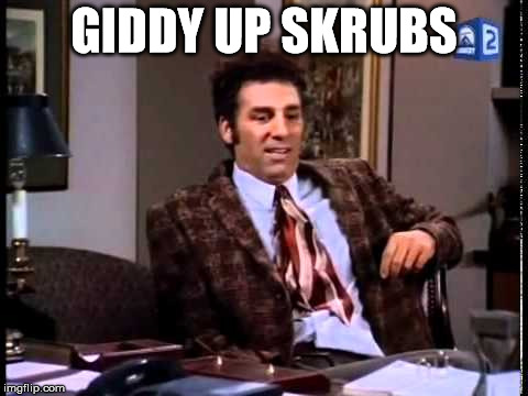 GIDDY UP SKRUBS | made w/ Imgflip meme maker