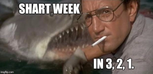 Shark Week | SHART WEEK; IN 3, 2, 1. | image tagged in shark week | made w/ Imgflip meme maker