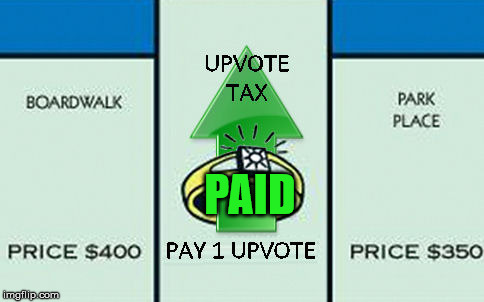 upvote tax | PAID | image tagged in upvote tax | made w/ Imgflip meme maker