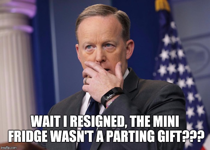 Spicy fridge | WAIT I RESIGNED, THE MINI FRIDGE WASN'T A PARTING GIFT??? | image tagged in memes,white house,sean spicer | made w/ Imgflip meme maker