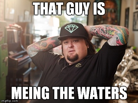 THAT GUY IS MEING THE WATERS | made w/ Imgflip meme maker